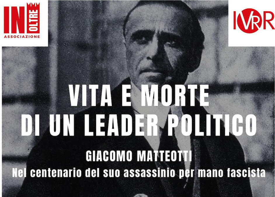 Vita e morte di un leader politico. Giacomo Matteotti nel centenario del suo assassinio per mano fascista