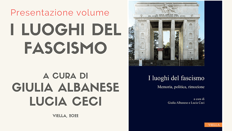 Presentazione del volume “I luoghi del fascismo. Memoria, politica, rimozione”