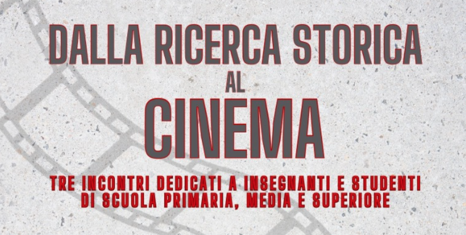 Dalla ricerca storica al cinema – Ciclo di incontri dedicato a insegnanti e studenti