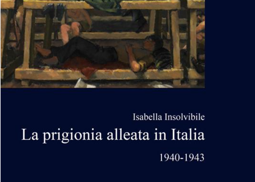 La prigionia alleata in Italia – Presentazione del libro di Isabella Insolvibile